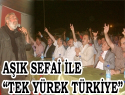 Aşık Sefai ile 'Tek Yürek Türkiye'