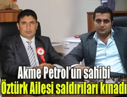 Akme Petrolun sahibi Öztürk Ailesi saldırıları kınadı