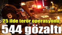 25 ilde terör operasyonu: 544 gözaltı