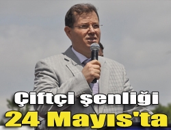 Çiftçi şenliği 24 Mayıs'ta