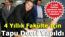 4 yıllık fakülte için tapu devri yapıldı