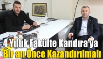 4 yıllık fakülte Kandıra’ya bir an önce kazandırılmalı