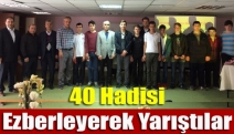 40 Hadisi ezberleyerek yarıştılar