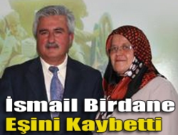 İsmail Birdane Eşini Kaybetti