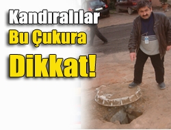 Kandıralılar bu çukura dikkat!