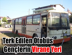 Terk edilen otobüs gençlerin virane yeri olmuş