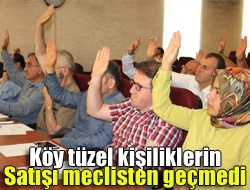 Köy tüzel kişiliklerin satışı meclisten geçmedi