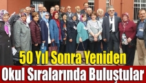 50 yıl sonra yeniden okul sıralarında buluştular