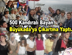 500 Kandıralı bayan Büyükadaya çıkartma yaptı.