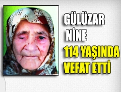 Gülüzar nine 114 yaşında vefat etti