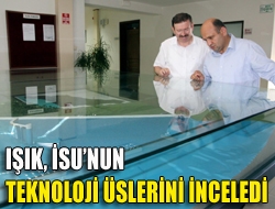 Işık, İSUnun teknoloji üslerini inceledi