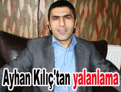 Ayhan Kılıç'tan yalanlama