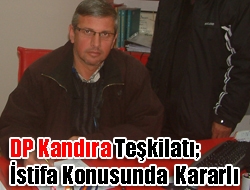 DP Kandıra Teşkilatı istifa konusunda kararlı