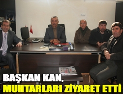 Başkan Kan, muhtarları ziyaret etti