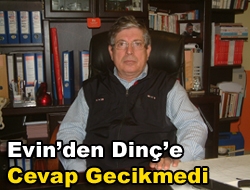 Evin’den Dinç’e cevap gecikmedi