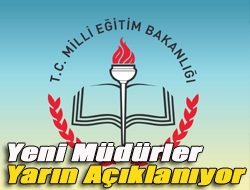 Yeni müdürler yarın açıklanıyor