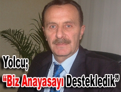 Yolcu Biz anayasayı destekledik