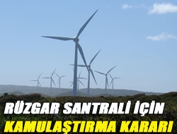 Rüzgar santrali için kamulaştırma kararı