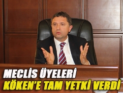 Meclis üyeleri Kökene tam yetki verdi