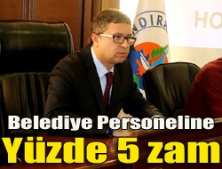 Belediye personeline yüzde 5 zam