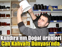 Kandıranın doğal ürünleri Can Kahvaltı Dünyasında