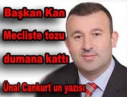 Başkan Kan Mecliste tozu dumana kattı