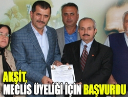 Akşit, meclis üyeliği için başvurdu