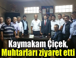 Kaymakam Çiçek, muhtarları ziyaret etti