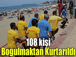 108 kişi boğulmaktan kurtarıldı