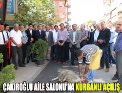 Çakıroğlu Aile Salonuna kurbanlı açılış