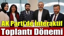 AK Parti’de interaktif toplantı dönemi