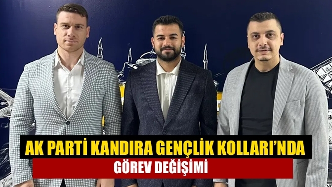 AK Parti Kandıra Gençlik Kolları’nda görev değişimi