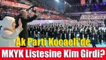 Ak Parti Kocaeli'de MKYK Listesine Kim Girdi?