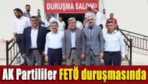 AK Partililer FETÖ duruşmasında