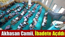 Akhasan Camii, ibadete açıldı