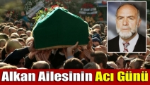 Alkan ailesinin acı günü