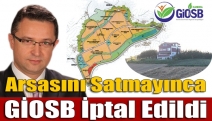 Arsasını Satmayınca GİOSB İptal Edildi