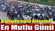 Bahadıroğlu ailesinin en mutlu günü