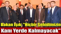 Bakan Işık: "Hiçbir Şehidimizin kanı yerde kalmayacak"