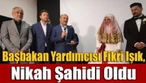 Başbakan Yardımcısı Fikri Işık, Nikah Şahidi Oldu