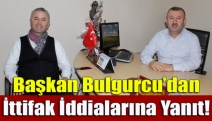 Başkan Bulgurcu’dan ittifak iddialarına yanıt!