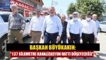 Başkan Büyükakın: "137 kilometre kanalizasyon hattı döşeyeceğiz"