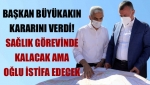 Başkan Büyükakın kararını verdi! Sağlık görevinde kalacak ama oğlu istifa edecek