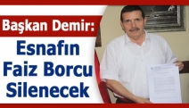 Başkan Demir: Esnafın faiz borcu silenecek