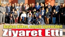 Başkan Köken, engelli öğrencileri ziyaret etti