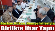 Başkan Köken, hemşehrileriyle birlikte iftar yaptı