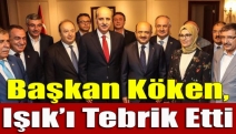 Başkan Köken, Işık’ı tebrik etti