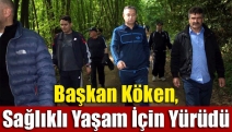 Başkan Köken, Sağlıklı Yaşam İçin Yürüdü