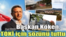 Başkan Köken, TOKİ için sözünü tuttu