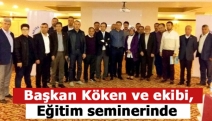 Başkan Köken ve ekibi, eğitim seminerinde